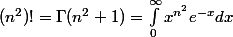 (n^2)! = \Gamma(n^2+1) = \int_0^\infty x^{n^2}e^{-x}dx